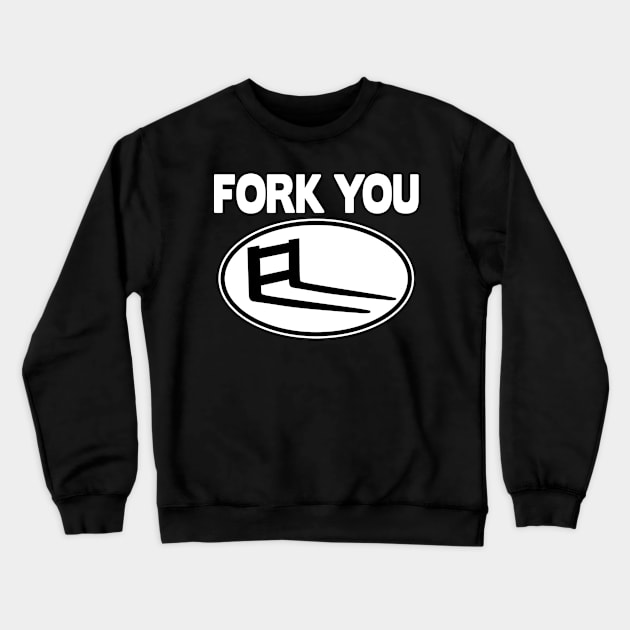 Fork You Forklift Racing Team Logistic Forklifts Fork Warehouse Crewneck Sweatshirt by Kuehni